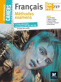 Les nouveaux cahiers - Méthode examens CAP, BEP, Bac Pro, BTS - Français 2de/ 1re/ Tle Bac Pro