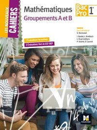 Les nouveaux cahiers - Mathématiques - 1re BAC PRO Groupements AB
