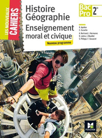 Les nouveaux cahiers - Histoire-Géographie-EMC 2de Bac Pro - Éd. 2017 - Manuel élève