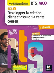 BLOC 1 Développer la relation client et assurer la vente conseil BTS MCO 1&2 Éd. 2019 Manuel élève