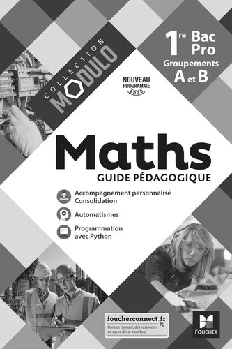 Modulo - Mathématiques 1re Bac Pro Groupements A et B - Guide pédagogique