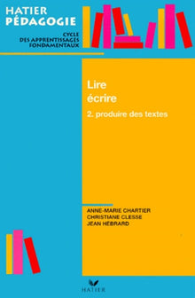 Lire, écrire, tome 2 : Produire des textes