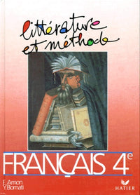 Français 4e: Littérature et méthode