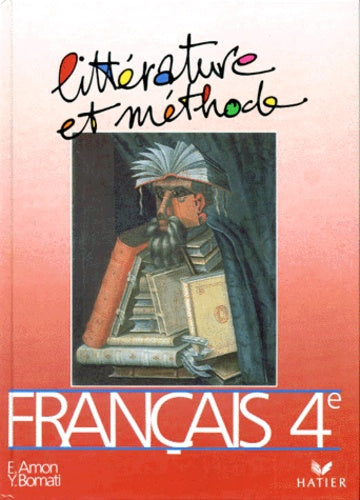 Français 4e: Littérature et méthode