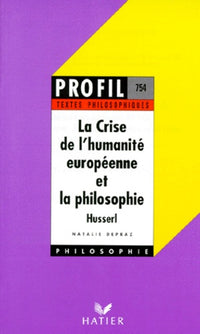 Husserl : La crise de l'humanité européenne et la philosophie (textes philosophiques)