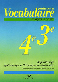 Pratique du vocabulaire. Apprentissage systématique et thématique du vocabulaire - 4e/3e
