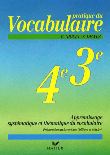 Pratique du vocabulaire. Apprentissage systématique et thématique du vocabulaire - 4e/3e