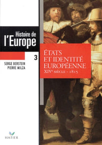 Histoire de l'Europe. Tome 3, États et Identité Européenne, XIVe siècle-1815