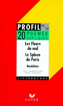 Les Fleurs Du Mal (1857). Le Spleen De Paris (1869), Baudelaire. 10 Textes Expliques