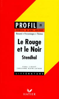 Profil d'une oeuvre : Le Rouge et le noir, Stendhal, 1830 : résumé, personnages, thèmes