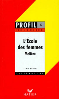 Profil d'une oeuvre : L'école des femmes, Molière