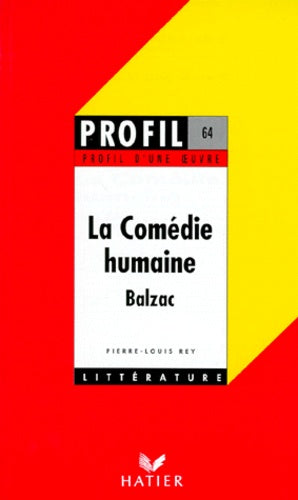 Profil d'une oeuvre : La Comédie humaine, Balzac : analyse critique