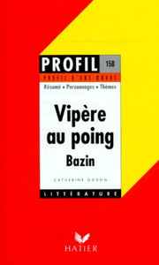 Profil d'une oeuvre : Vipère au poing, Bazin : résumé, personnages, thèmes