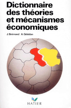 Dictionnaire des théories et mécanismes économiques, 2° édition augmentée