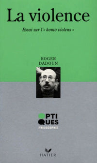 La Violence. Essai sur l'"homo violens"
