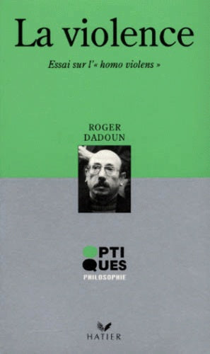 La Violence. Essai sur l'"homo violens"