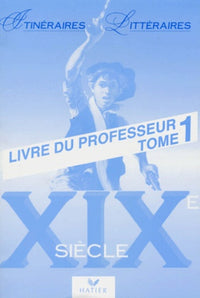 Itinéraires littéraires, tome 1 : 19e siècle
