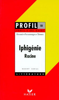 Profil d'une oeuvre : Iphigénie, Racine