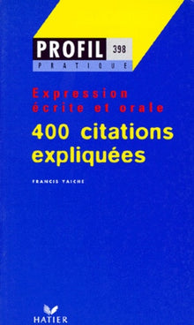 Expression écrite et orale. 400 citations expliquées
