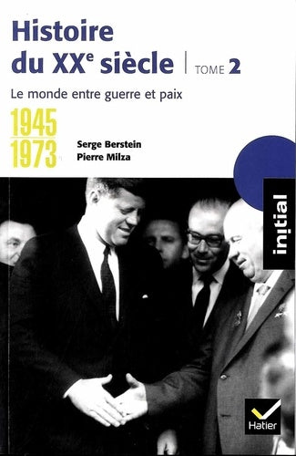 Histoire du XXe siècle: Tome 2, 1945-1973, le monde entre guerre et paix