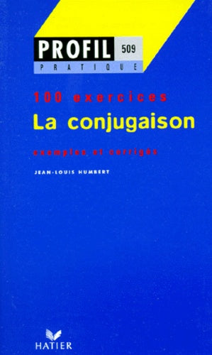 La Conjugaison. Profil 100 Exercices, Avec Corriges
