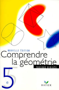Comprendre la géométrie : 5e (Travaux dirigés)