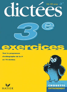 Chouette Entraînement : Dictées, de la 3e à la 2nde - 14-15 ans (+ corrigés)