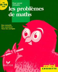 Pour savoir résoudre les problèmes de maths 8-10 ans