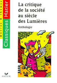 La Critique de la société au siècle des lumières. Anthologie