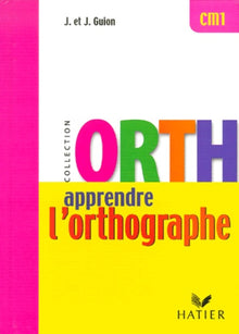 Apprendre l'Orthographe - CM1
