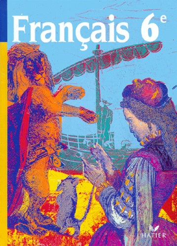 Français, 6e : Manuel de textes