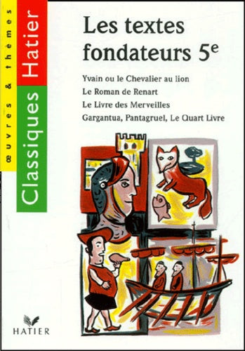 Yvain ou le Chevalier au lion. Le Roman de Renart. Le Livre des Merveilles. Gargantua. Pantagruel. Le Quart Livre