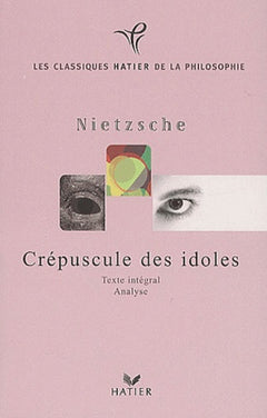 Crépuscule des idoles ou Comment philosopher à coups de marteau