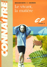 Connaître - Découverte du monde : Le vivant, la matière, CP