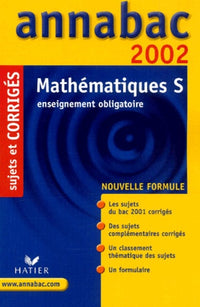 Mathématiques S.: Enseignement obligatoire, Sujets et corrigés 2002