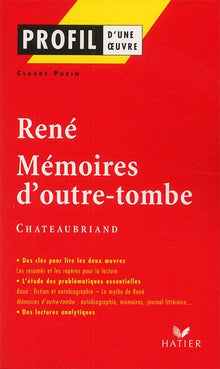 Profil d'une oeuvre : René, Mémoires d'outre-tombe, Chateaubriand