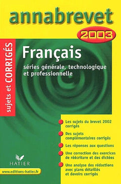 Français : Série générale, technologique et professionnelle, corrigés 2003