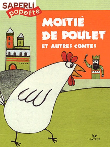 Saperlipopette CP : Moitié-de-poulet et autres contes, album numéro 5