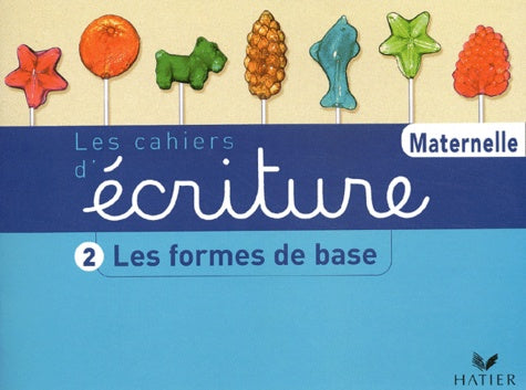 Les Cahiers d'écriture, tome 2 : Les Formes de base