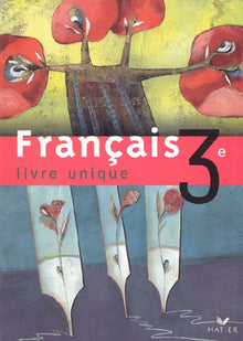 Livre unique : Français, 3e (Manuel)