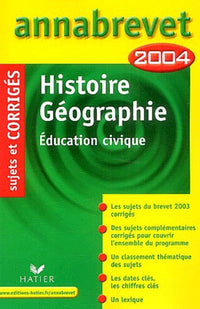 Annabrevet 2004 : Histoire - Géographie - Education civique (+ corrigés)