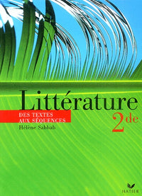 Littérature 2nde, des textes aux séquences : Livre de l'élève