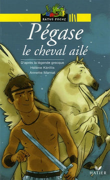 Pégase le cheval ailé: D'après la légende grecque