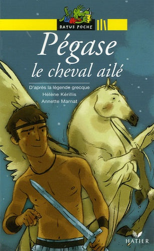 Pégase le cheval ailé: D'après la légende grecque