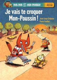 Je vais te croquer, Mon-Poussin !