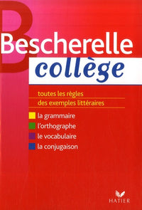 Bescherelle Collège: Grammaire Orthographe Conjugaison Vocabulaire