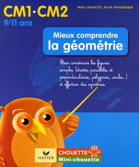 Mieux comprendre la géométrie CM1-CM2: Bien construire les figures simples (droites parallèles et perpendiculaires, polygones, cercles...) et effectuer des symétries