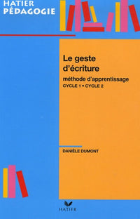 Le geste d'écriture: Méthode d'apprentissage Cycle 1-Cycle 2