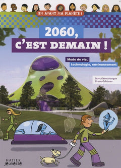 2060, C'est demain !: Mode de vie, technologie, environnement