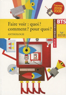 Faire voir : quoi ? Comment ? Pour quoi ?: Anthologie BTS